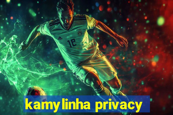 kamylinha privacy